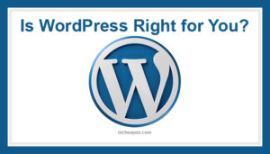 is wordpress right for you,wordpress,word press,tips,guide,overview