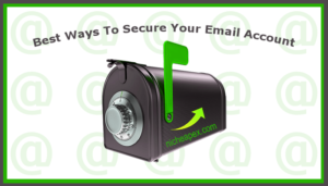 best ways to secure your email account-email account security-email security